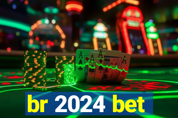 br 2024 bet